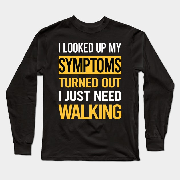 Funny My Symptoms Walking Long Sleeve T-Shirt by symptomovertake